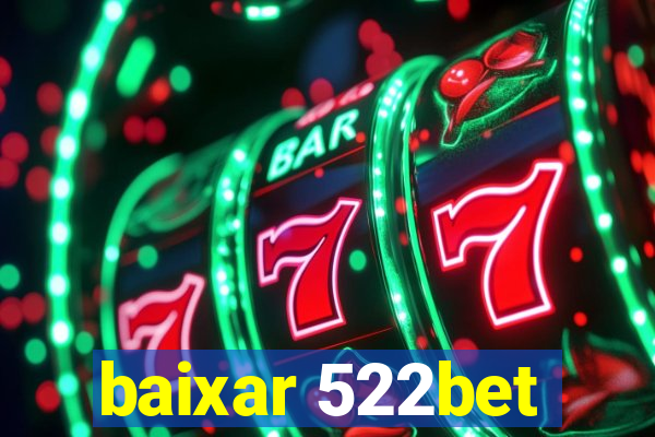 baixar 522bet